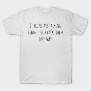 People talking behind your back - Saying - Funny T-Shirt